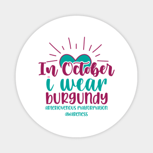 In October I wear Burgundy - Arteriovenous Malformation Awareness Magnet